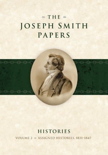 The Joseph Smith Papers, Histories Volume 2: Assigned Histories, 1831-1847
