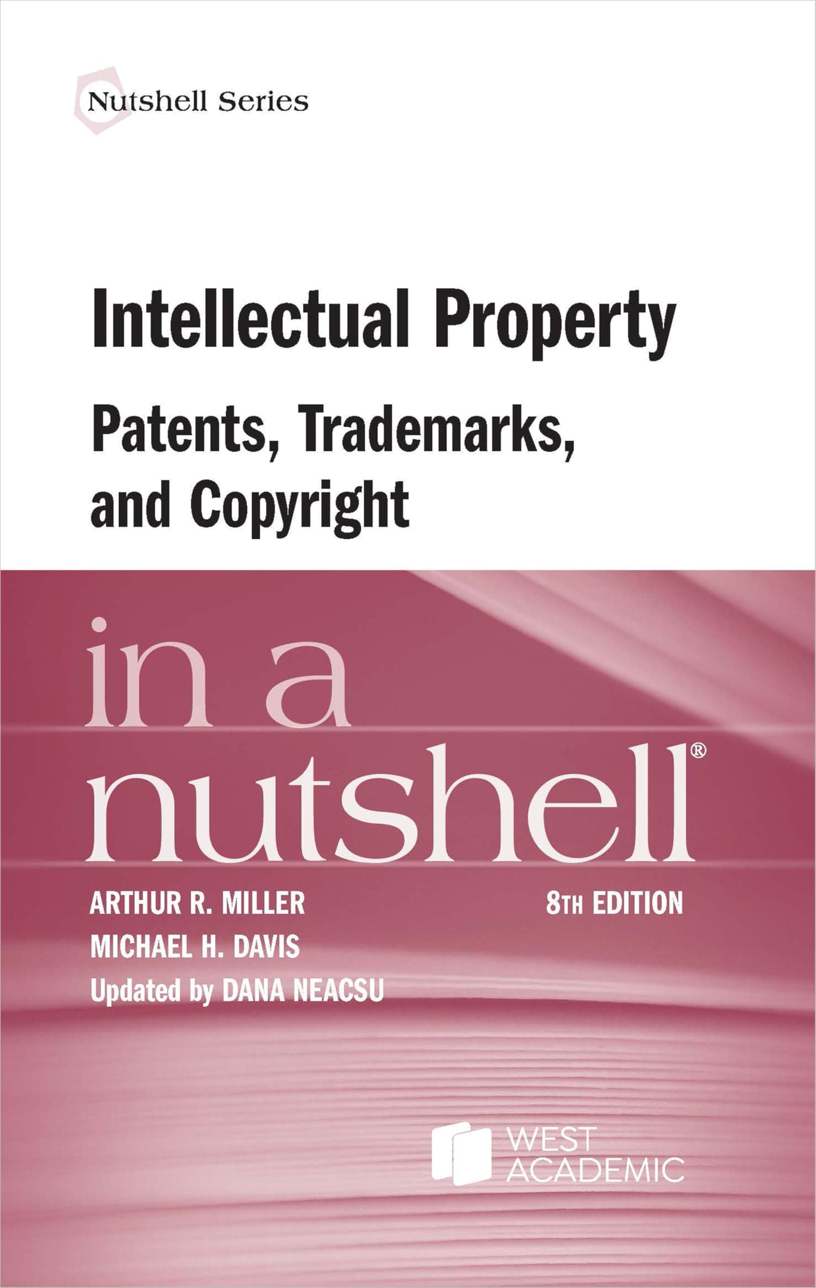 Intellectual Property, Patents, Trademarks, and Copyright in a Nutshell