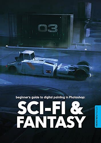 Beginner's Guide to Digital Painting in Photoshop: Sci-fi and Fantasy