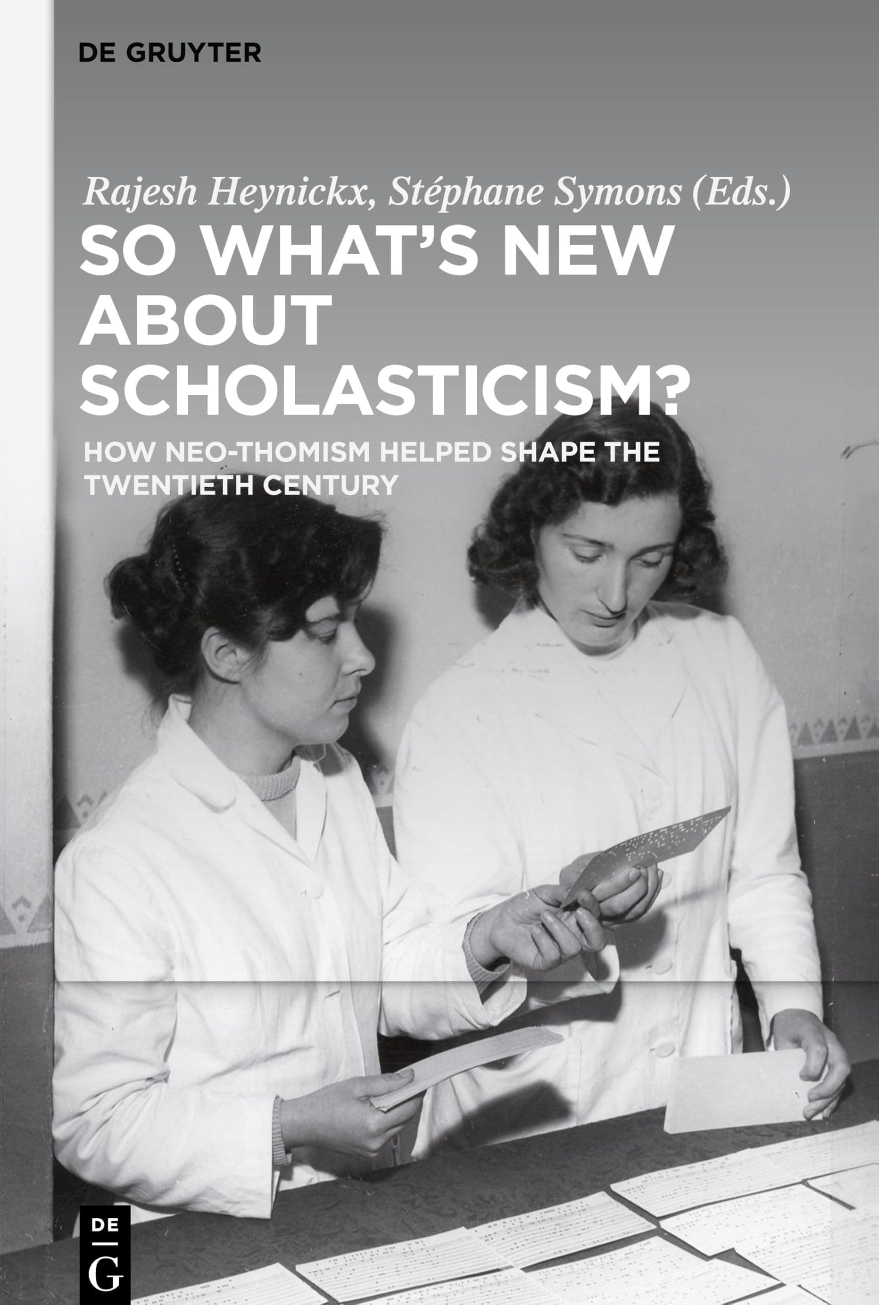 So What's New about Scholasticism?: How Neo-Thomism Helped Shape the Twentieth Century