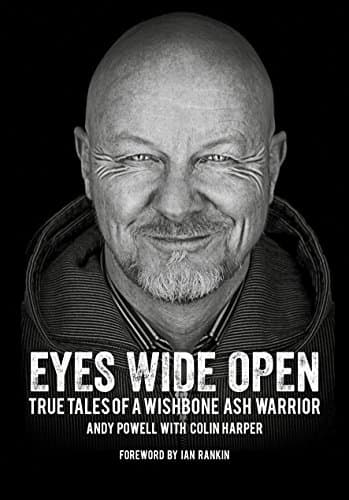 Eyes Wide Open: True Tales Of A Wishbone Ash Warrior