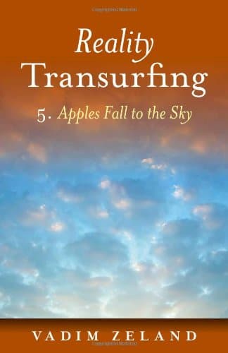 Reality Transurfing 5: Apples Fall to the Sky