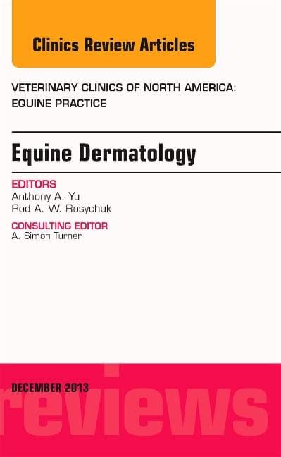 Equine Dermatology, an Issue of Veterinary Clinics: Equine Practice: Volume 29-3