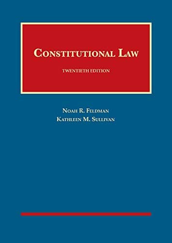 Feldman and Sullivan's Constitutional Law, 20th - CasebookPlus (University Casebook Series)