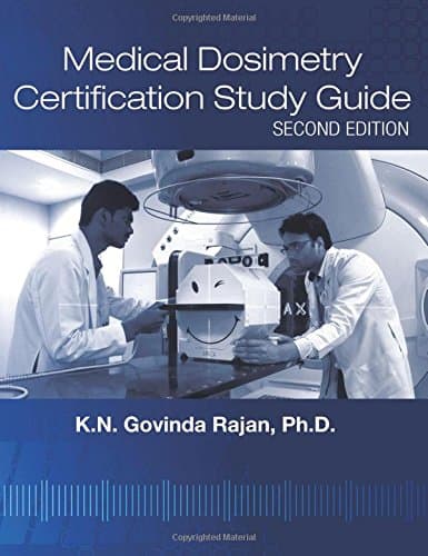Medical Dosimetry Certification Study Guide, Second Edition