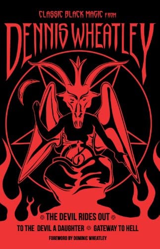 Classic Black Magic from Dennis Wheatley: The Devil Rides Out, To the Devil a Daughter, Gateway to Hell