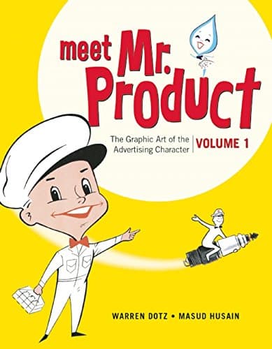 Meet Mr. Product: The Graphic Art of the Advertising Character