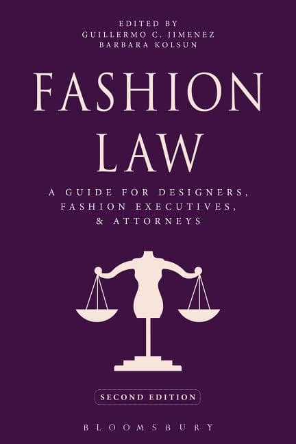 Fashion Law: A Guide for Designers, Fashion Executives, and Attorneys (Revised)