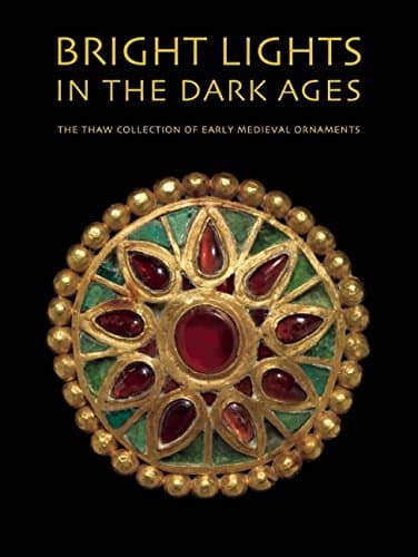 Bright Lights in the Dark Ages: The Thaw Collection of Early Medieval Ornaments