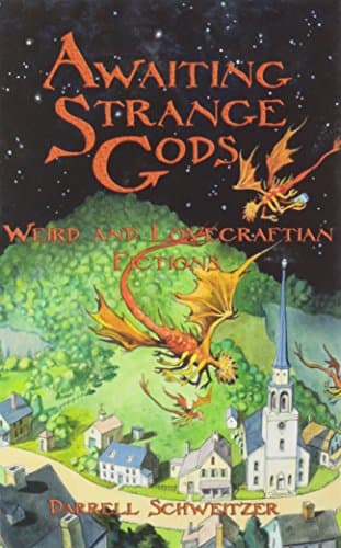 Awaiting Strange Gods: Weird and Lovecraftian Fictions