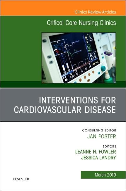 Interventions for Cardiovascular Disease, an Issue of Critical Care Nursing Clinics of North America: Volume 31-1