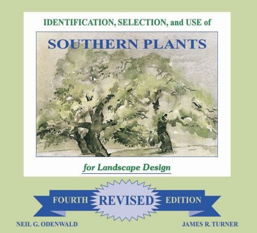Identification, Selection and Use of Southern Plants: For Landscape Design (Forth Revised Edition)