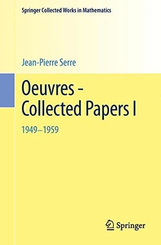 Oeuvres - Collected Papers I: 1949 - 1959 (Springer Collected Works in Mathematics) (English and French Edition)