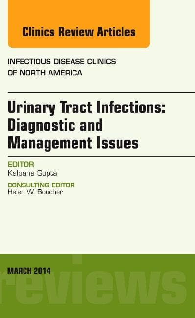Urinary Tract Infections, an Issue of Infectious Disease Clinics: Volume 28-1