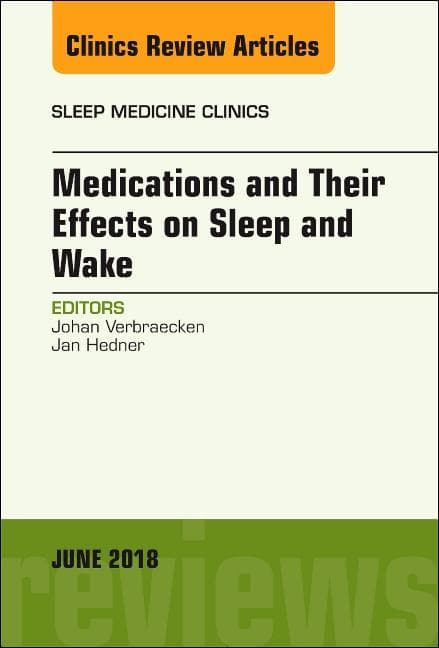 Medications and Their Effects on Sleep and Wake, an Issue of Sleep Medicine Clinics: Volume 13-2
