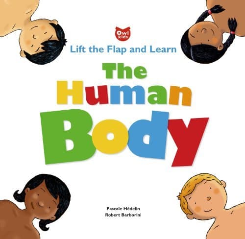 The Human Body: Lift the Flap and Learn