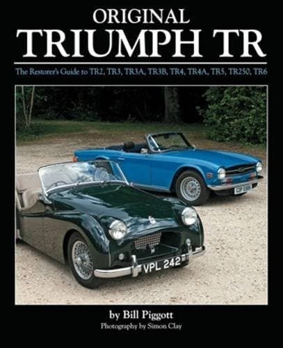 Original Triumph TR: The Restorer's Guide to TR2, TR3, TR3A, TR3B, TR4, TR4A, TR5, TR250, TR6 (Original Series)