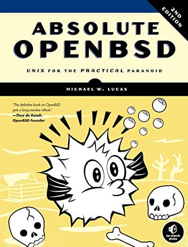 Absolute OpenBSD: Unix for the Practical Paranoid