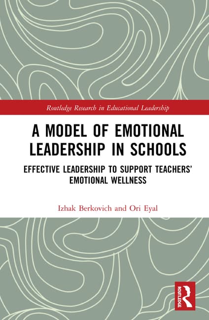 A Model of Emotional Leadership in Schools: Effective Leadership to Support Teachers' Emotional Wellness
