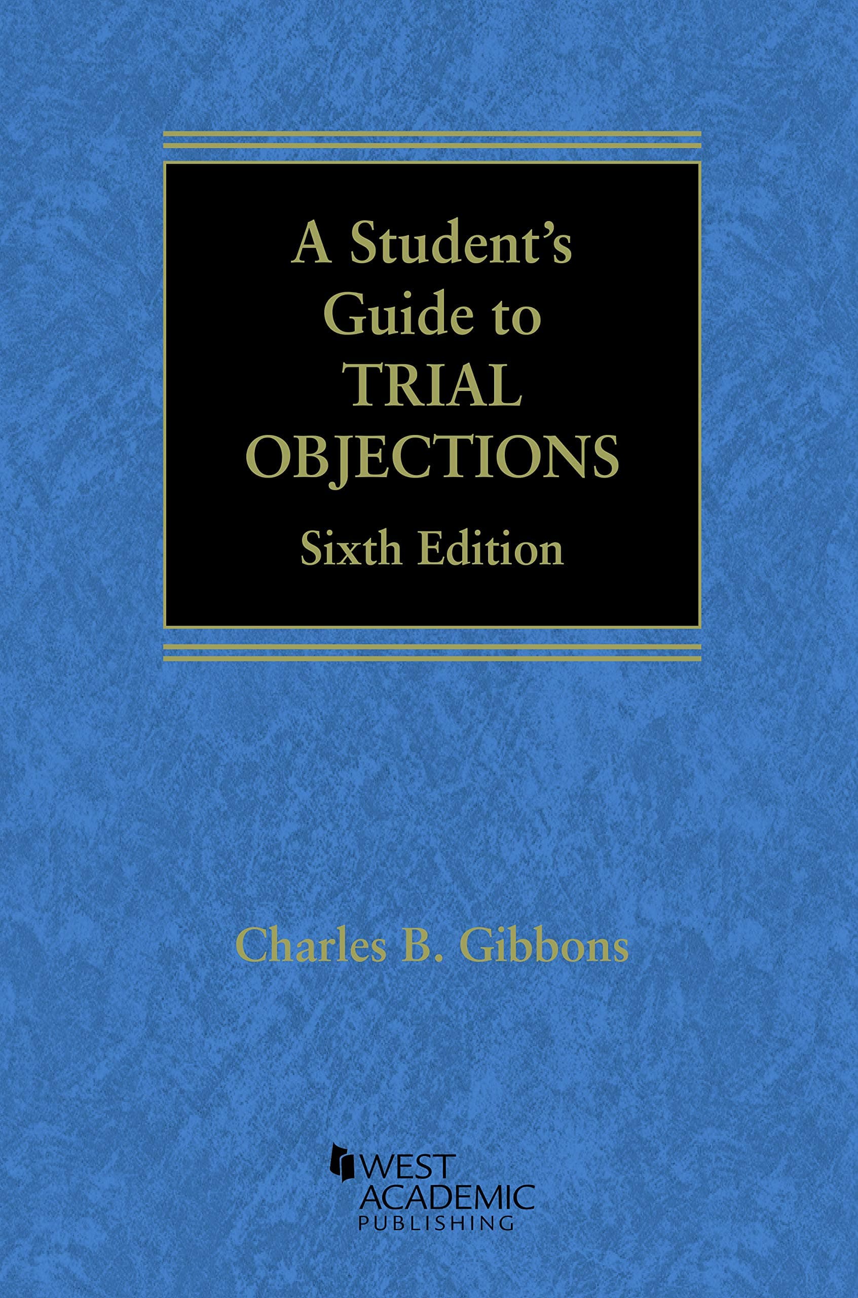 A Student's Guide to Trial Objections (Academic and Career Success Series)