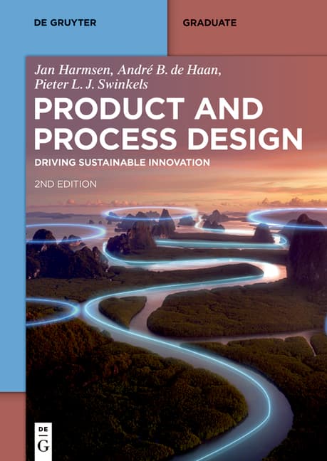 Product and Process Design: Driving Sustainable Innovation (Completely Revised and Extended)