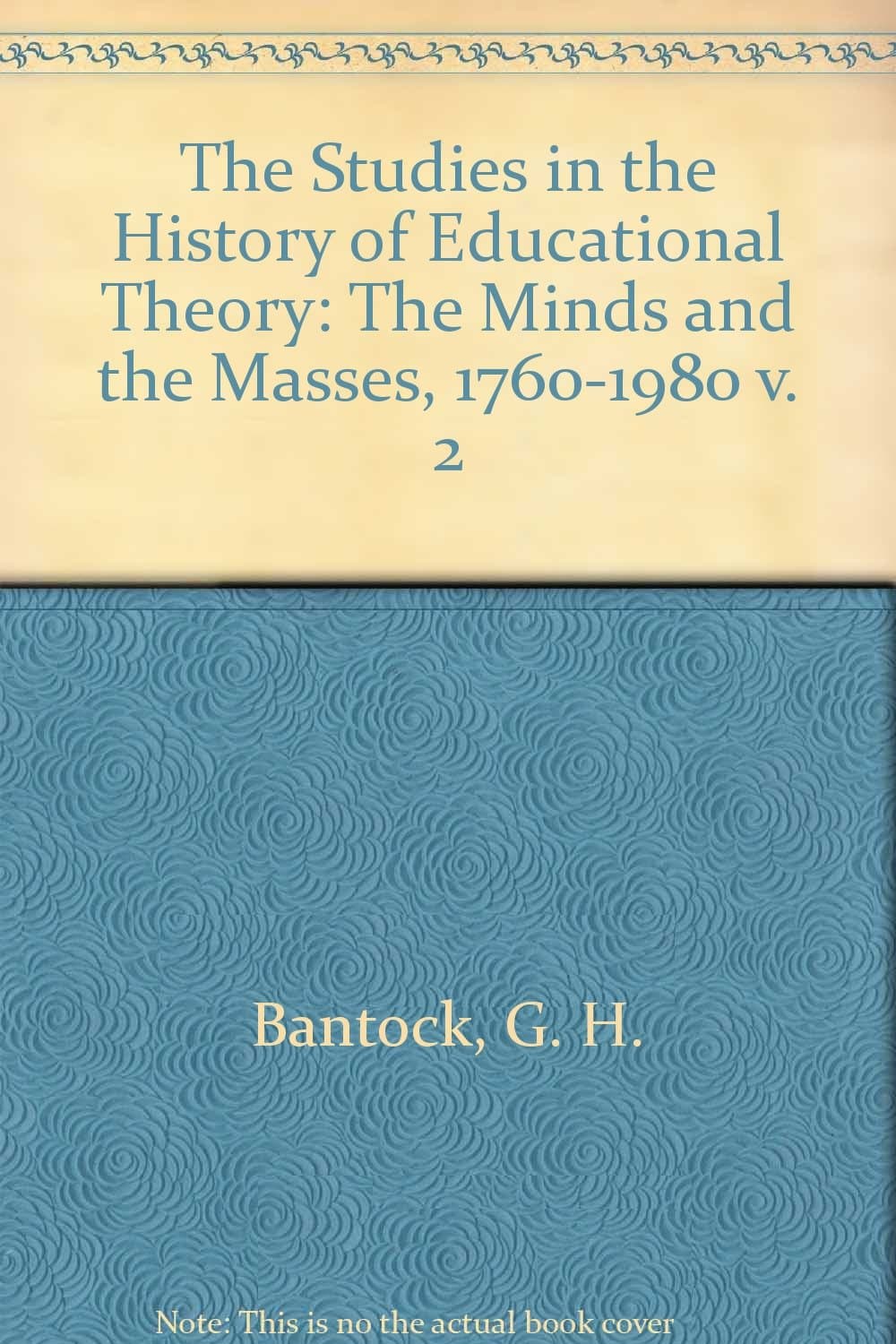 Studies in the History of Educational Theory: The Minds & Masses, 1760-1980