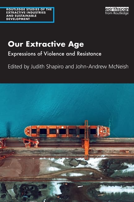Our Extractive Age: Expressions of Violence and Resistance