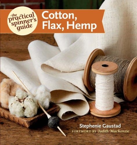 The Practical Spinner's Guide - Cotton, Flax, Hemp (Practical Spinner's Guides)