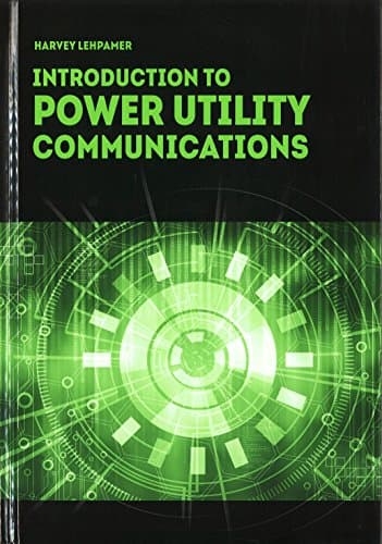 Introduction to Power Utility Communications (Artech House Power Engineering)