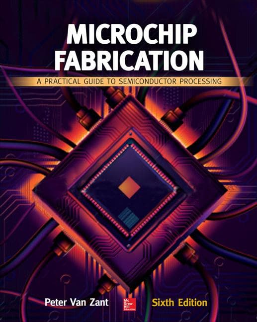 Microchip Fabrication: A Practical Guide to Semiconductor Processing, Sixth Edition (Revised)