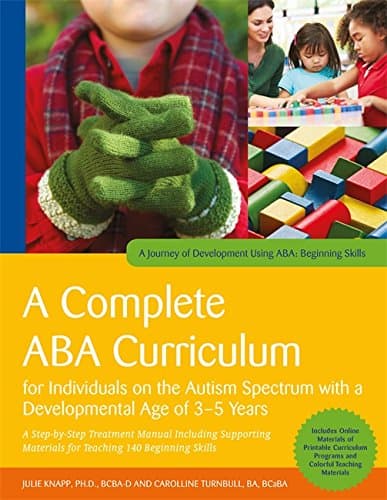 A Complete ABA Curriculum for Individuals on the Autism Spectrum with a Developmental Age of 3-5 Years: A Step-by-Step Treatment Manual Including ... of Development Using ABA: Beginning Skills)