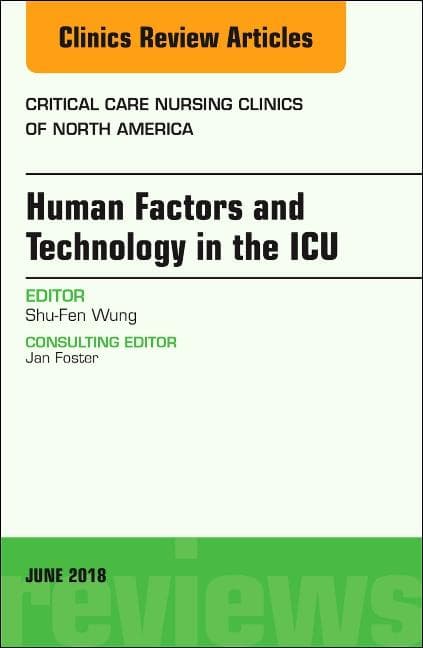 Technology in the Icu, an Issue of Critical Care Nursing Clinics of North America: Volume 30-2