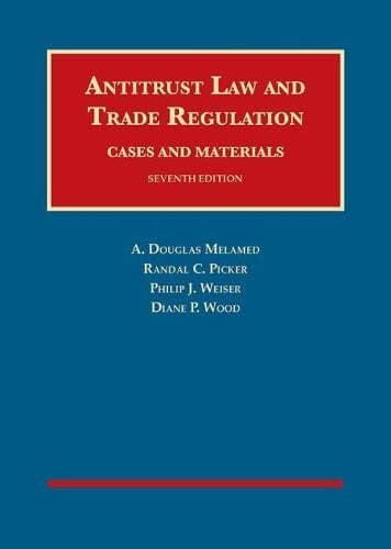 Antitrust Law and Trade Regulation, Cases and Materials (University Casebook Series)
