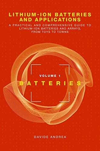 Lithium-Ion Batteries and Applications: A Practical and Comprehensive Guide to Lithium-Ion Batteries and Arrays, from Toys to Towns: Batteries (Power Engineering)