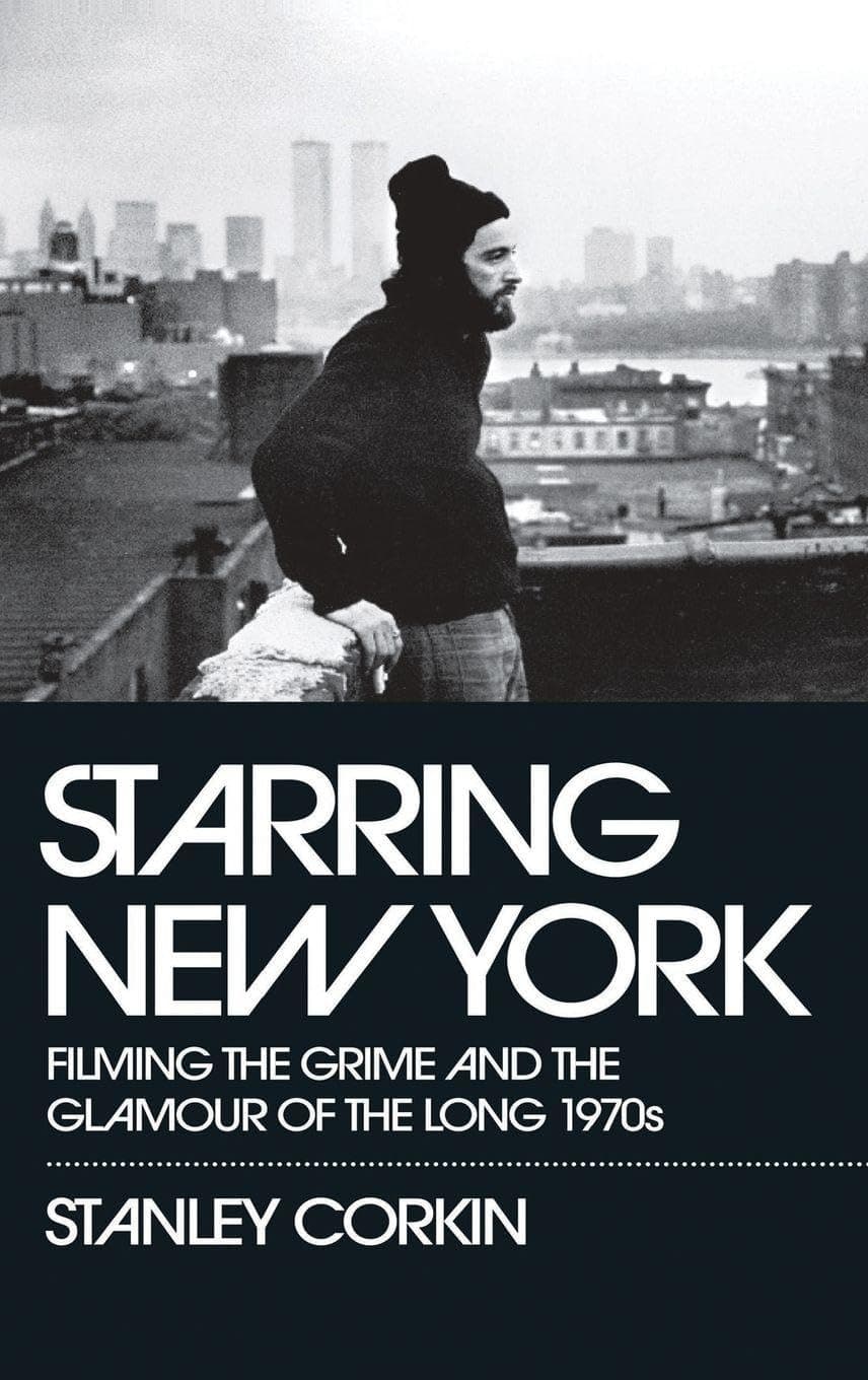 Starring New York: Filming the Grime and the Glamour of the Long 1970s
