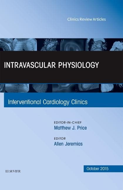 Intravascular Physiology, an Issue of Interventional Cardiology Clinics 4-4: Volume 4-4