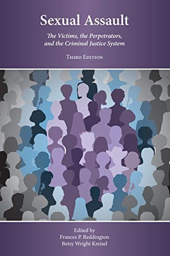 Sexual Assault: The Victims, the Perpetrators, and the Criminal Justice System