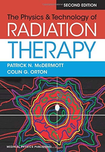 The Physics & Technology of Radiation Therapy, 2nd Edition