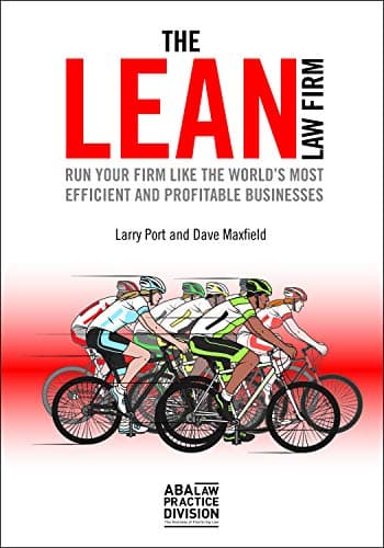 The Lean Law Firm: Run Your Firm like the Worldâ€™s Most Efficient and Profitable Businesses