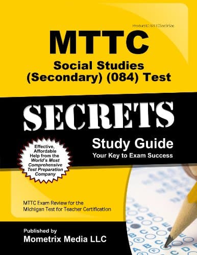 MTTC Social Studies (Secondary) (084) Test Secrets Study Guide: MTTC Exam Review for the Michigan Test for Teacher Certification (Secrets (Mometrix))