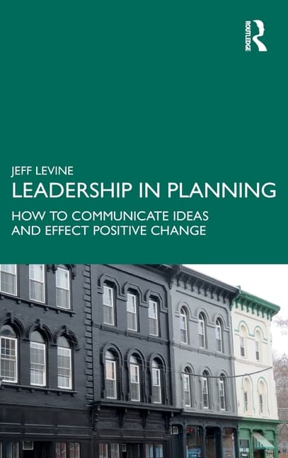 Leadership in Planning: How to Communicate Ideas and Effect Positive Change