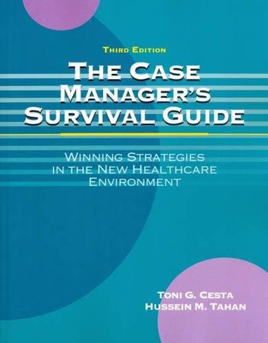 The Case Manager s Survival Guide: Winning Strategies in the New Healthcare Environment - Third Edition