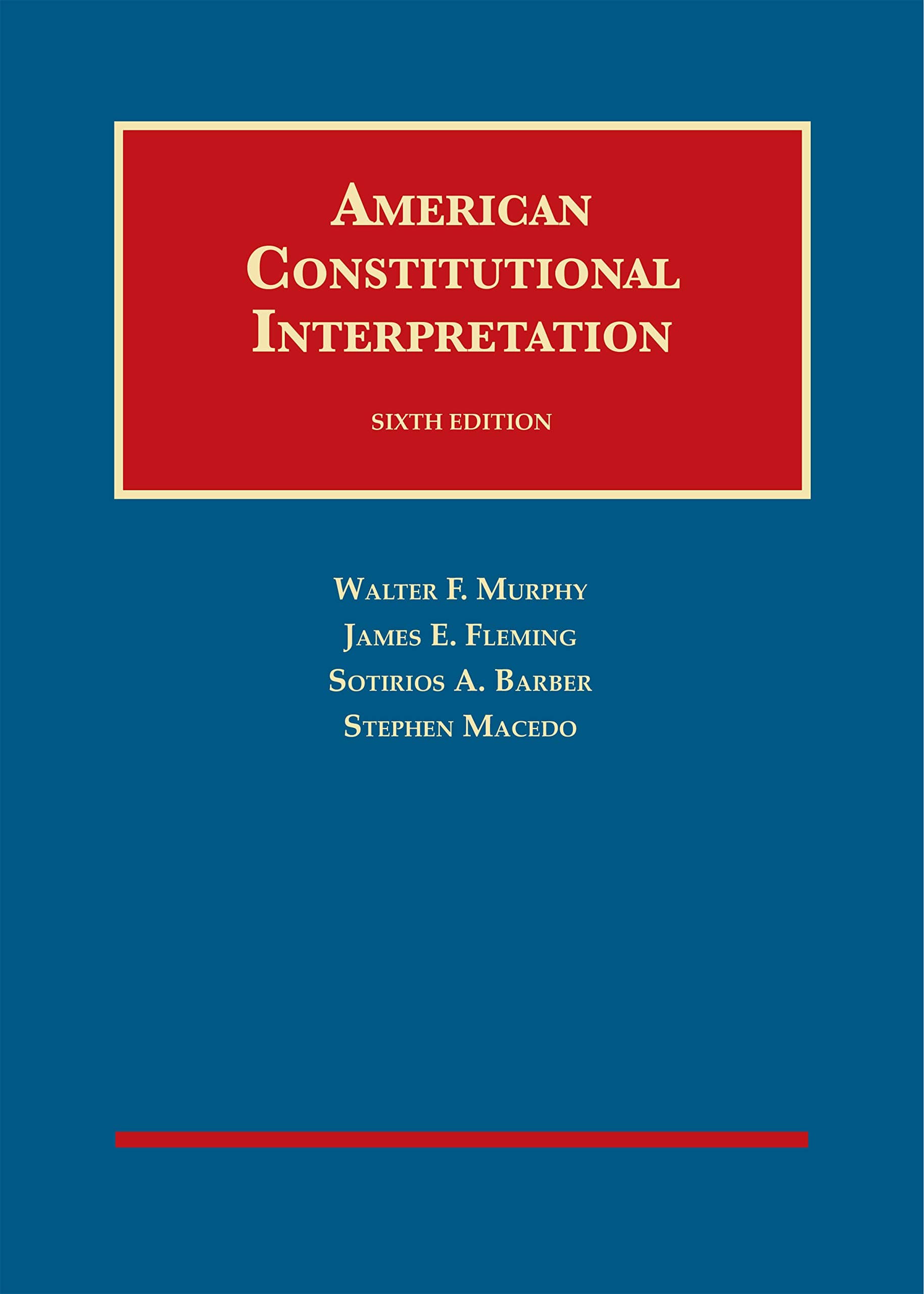 American Constitutional Interpretation (University Casebook Series)