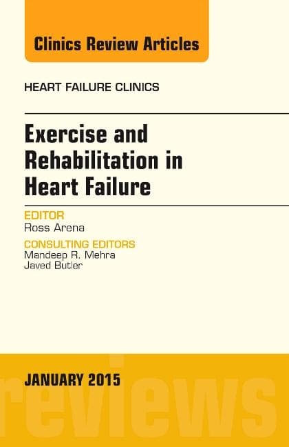 Exercise and Rehabilitation in Heart Failure, an Issue of Heart Failure Clinics: Volume 11-1