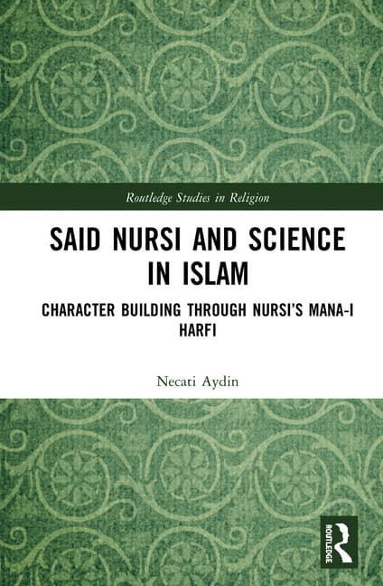 Said Nursi and Science in Islam: Character Building Through Nursi's Mana-I Harfi