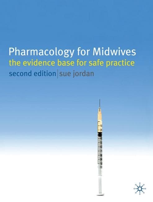 Pharmacology for Midwives: The Evidence Base for Safe Practice (2010)