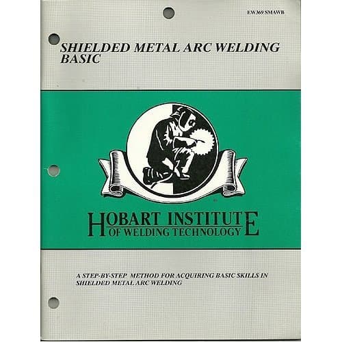 Shielded Metal Arc Welding Basic EW369 SMAWB (Hobart Welding Training, Hobart Institute of Welding Technology)