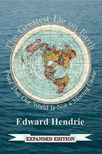 The Greatest Lie on Earth (Expanded Edition): Proof That Our World Is Not a Moving Globe