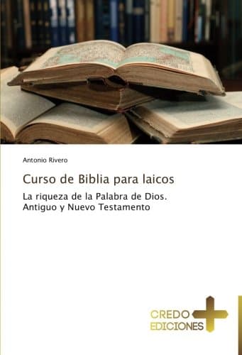 Curso de Biblia para laicos: La riqueza de la Palabra de Dios.  Antiguo y Nuevo Testamento (Spanish Edition)
