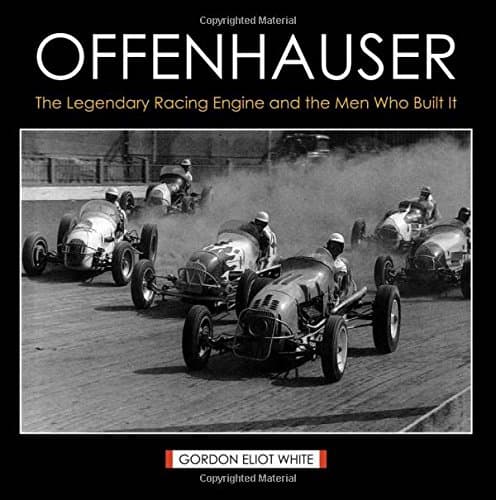 Offenhauser: The Legendary Racing Engine and the Men Who Built It